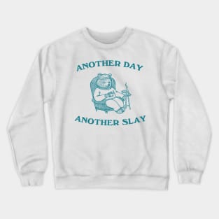 Another Day Another Slay Graphic T-Shirt, Retro Unisex Adult T Shirt, Funny Bear T Shirt, Meme Crewneck Sweatshirt